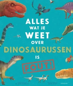 Best Alles wat je weet over dinosaurussen is FOUT! Educatieve Boeken