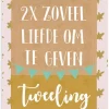 Wenskaart 2x zoveel liefde om te geven (tweeling) Wenskaarten